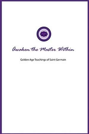 Awaken the Master Within de Lori Adaile Toye