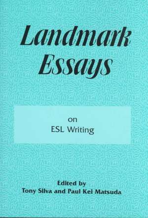 Landmark Essays on ESL Writing: Volume 17 de Tony Silva