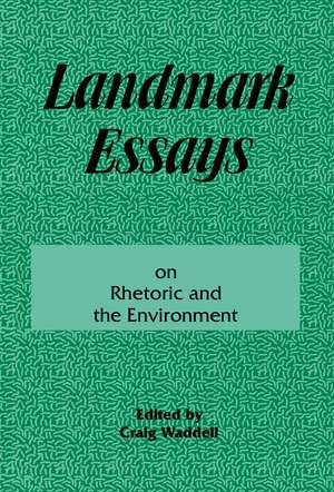 Landmark Essays on Rhetoric and the Environment: Volume 12 de Craig Waddell