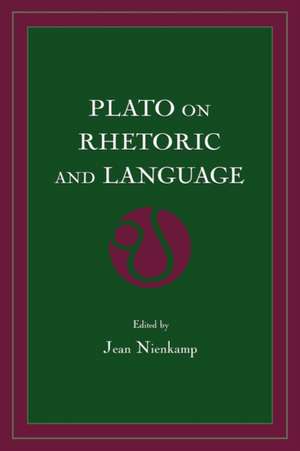 Plato on Rhetoric and Language: Four Key Dialogues de Jean Nienkamp