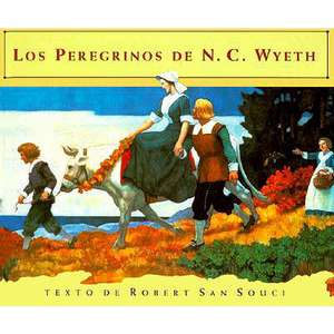 Los Peregrinos de N.C. Wyeth de Robert D San Souci