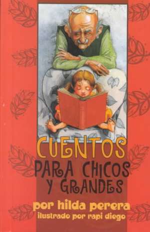 Cuentos Para Chicos y Grandes = Tales for Young and Old de Hilda Perera