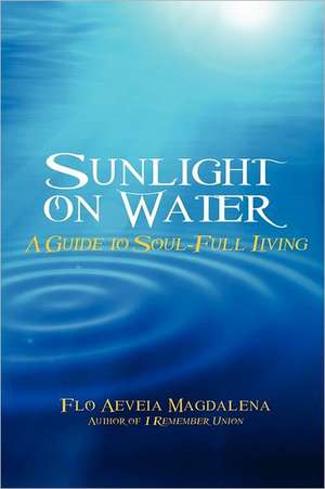 Sunlight on Water: A Guide to Soul-Full Living