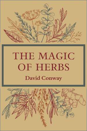 The Magic of Herbs de David Conway