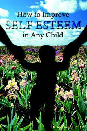 How to Improve Self-Esteem in Any Child: Women and Negotiation de Ida Greene