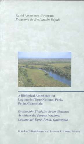 A Biological Assessment of Laguna del Tigre National Park, Peten, Guatemala de Brandon T. Bestelmeyer