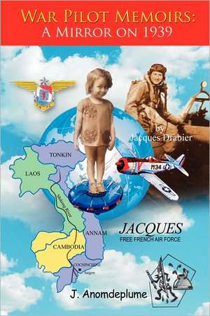 War Pilot Memoirs: A Mirror on 1939 de Jacques Drabier