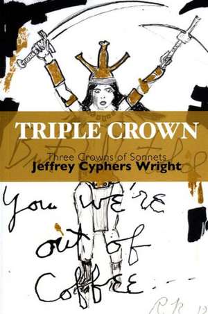 Triple Crown: Three Crowns of Sonnets de Wright, Jeffrey Cyphers