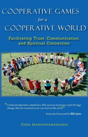 Cooperative Games for a Cooperative World de Dada Maheshvarananda