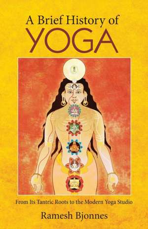 A Brief History of Yoga de Ramesh Bjonnes