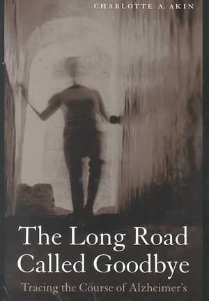 The Long Road Called Goodbye de Charlotte A. Akin