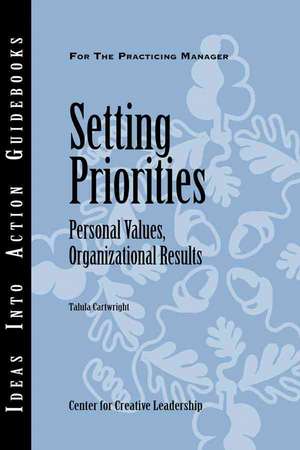 Setting Priorities: Personal Values, Organizational Results de Center for Creative Leadership (CCL)