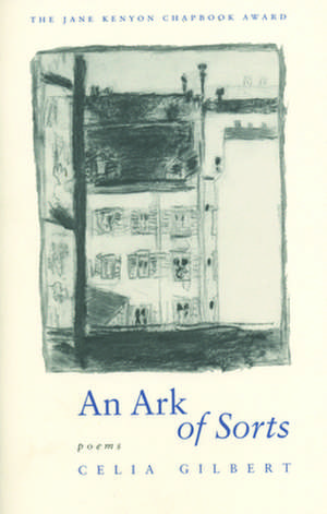 Ark of Sorts: Poems and a Memoir de Celia Gilbert