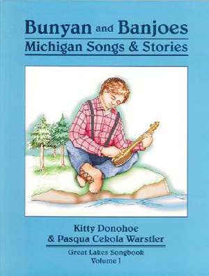 Bunyan and Banjoes Michigan Songs & Stories Great Lakes Songbook Volume 1 [With CD (Audio)]