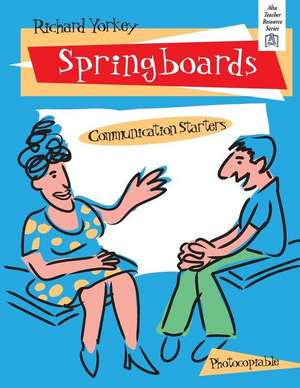 Springboards: Communication Starters de Richard Yorkey