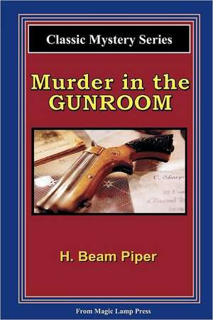 Murder in the Gunroom: A Magic Lamp Classic Mystery de H. Beam Piper