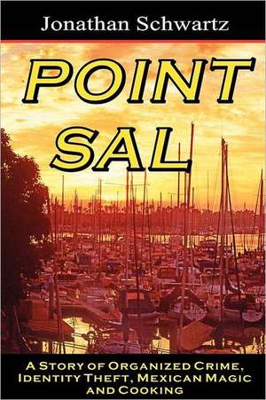 Point Sal: A Story of Organized Crime, Identity Theft, Mexican Magic and Cooking