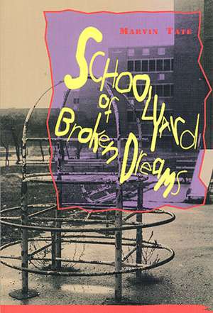 Schoolyard of Broken Dreams de Marvin Tate