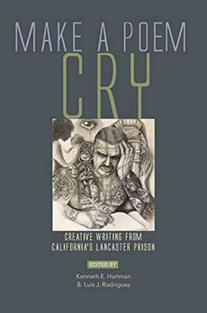 Make a Poem Cry: Creative Writing from California’s Lancaster Prison de Luis J. Rodriguez