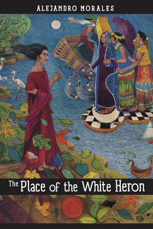 The Place of the White Heron: A Novel de Alejandro Morales