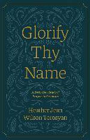 Glorify Thy Name de Heather Torosyan