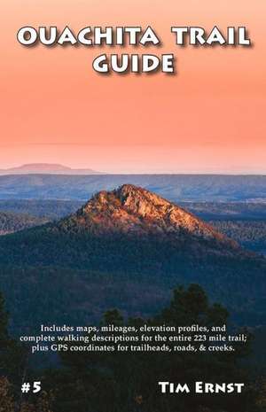 Ouachita Trail Guide de Tim Ernst