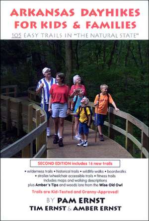 Arkansas Dayhikes for Kids & Families: 105 Easy Trails in "The Natural State" de Pam Ernst