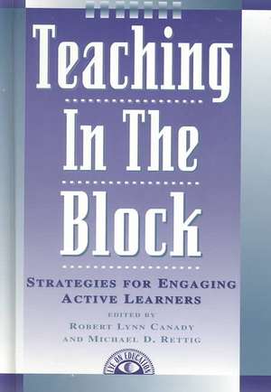 Teaching in the Block: Strategies for Engaging Active Learners de Michael D. Rettig