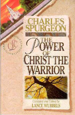 The Power of Christ the Warrior de Charles Haddon Spurgeon