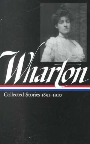 Edith Wharton: Collected Stories Vol 1. 1891-1910 de Edith Wharton