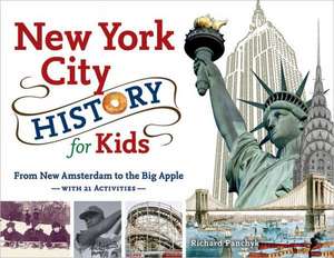 New York City History for Kids: From New Amsterdam to the Big Apple with 21 Activities de Richard Panchyk