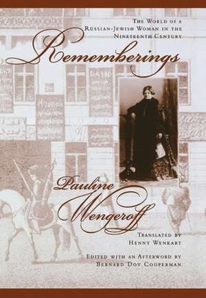 Rememberings – The World of a Russian–Jewish Woman in the Nineteenth Century de Pauline Wengeroff