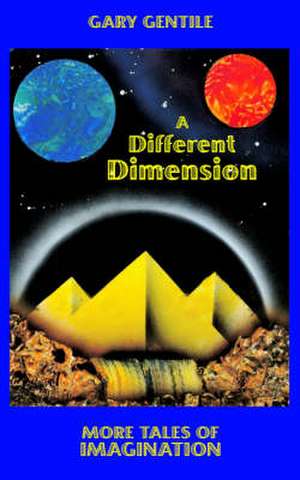 A Different Dimension: More Tales of Imagination de Gary Gentile