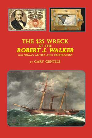 The $25 Wreck of the Robert J. Walker de Gary Gentile