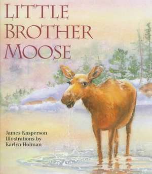 Little Brother Moose de James Kasperson