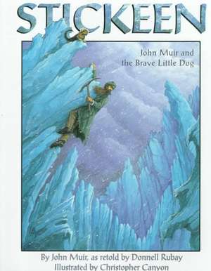 Stickeen: John Muir and the Brave Little Dog de John Muir