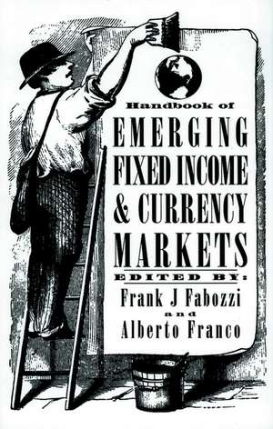 Handbook of Emerging Fixed Income & Currency Markets de FJ Fabozzi