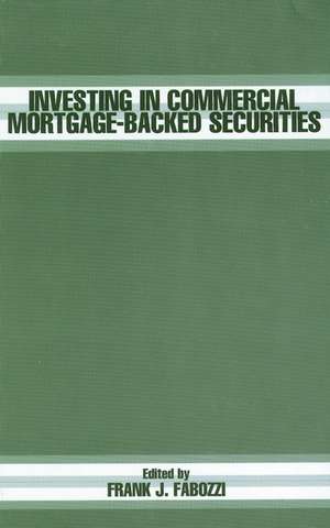 Investing in Commercial Mortgage–Based Securities de FJ Fabozzi