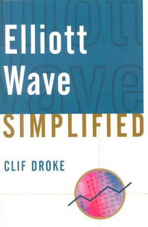 Elliott Wave Simplified de Clif Droke