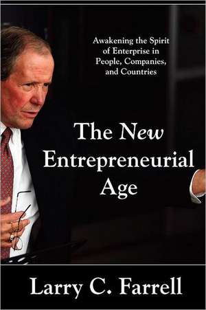 The New Entrepreneurial Age de Larry C. Farrell