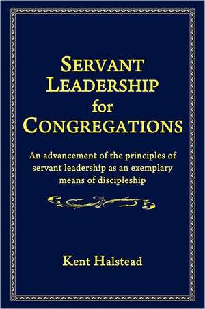 Servant Leadership for Congregations de Kent Halstead