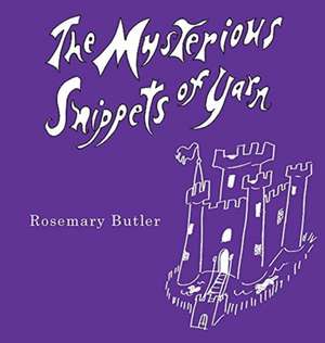 The Mysterious Snippets of Yarn de Rosemary Butler