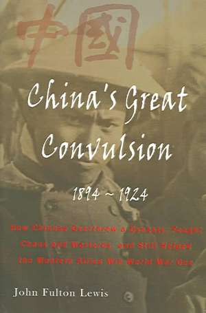 China's Great Convulsion, 1894-1924 de John Fulton Lewis