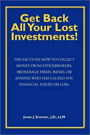 Get Back All Your Lost Investments! de James J. Shapiro