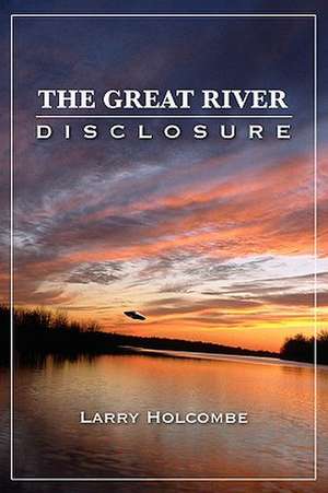 The Great River Disclosure de Larry Holcombe