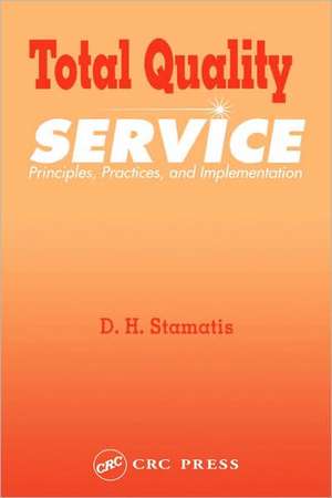 Total Quality Service: Principles, Practices, and Implementation de D.H. Stamatis