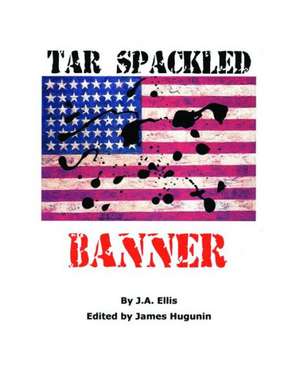 Tar Spackled Banner de James R. Hugunin