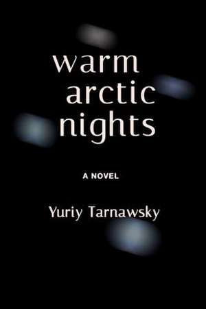 Warm Arctic Nights de Yuriy Tarnawsky