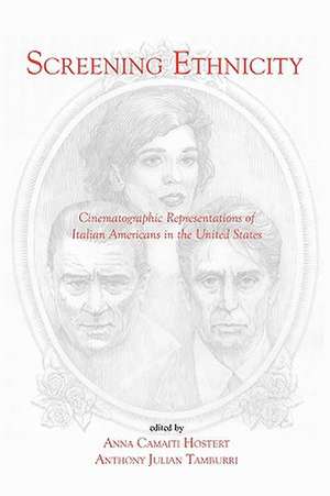 Screening Ethnicity: Cinematographic Representations of Italian Americans in the United States de Anthony Julian Tamburri