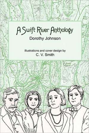 A Swift River Anthology de Dorothy Johnson